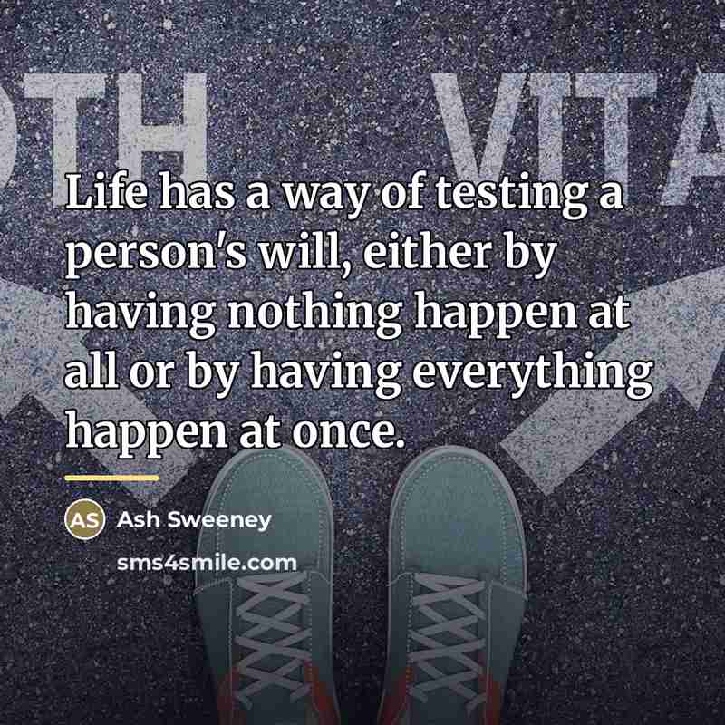 “Life has a way of testing a person's will, either…” quote by Ash Sweeney