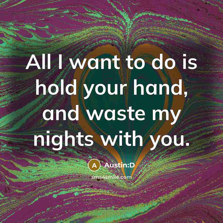 “All I want to do is hold your hand, and…” quote by Austin:D