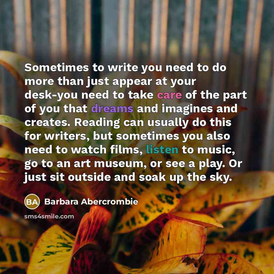 “Sometimes to write you need to do more than just…” quote by Barbara Abercrombie