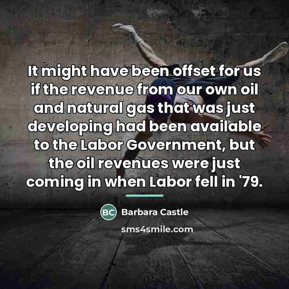 “It might have been offset for us if the revenue…” quote by Barbara Castle