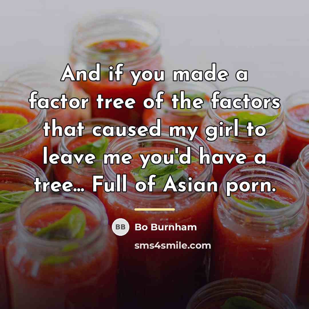 “And if you made a factor tree of the factors…” quote by Bo Burnham