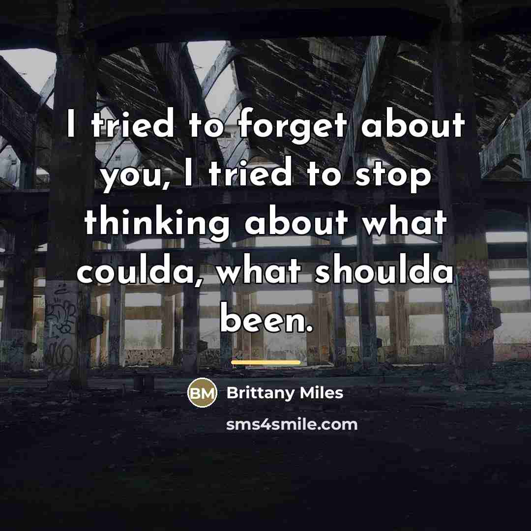“I tried to forget about you, I tried to stop…” quote by Brittany Miles