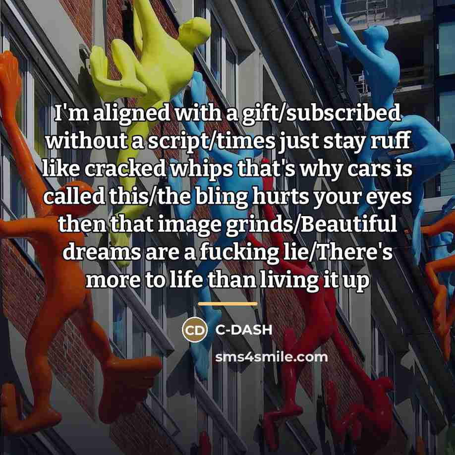 “I'm aligned with a gift/subscribed without a script/times just stay…” quote by C-DASH
