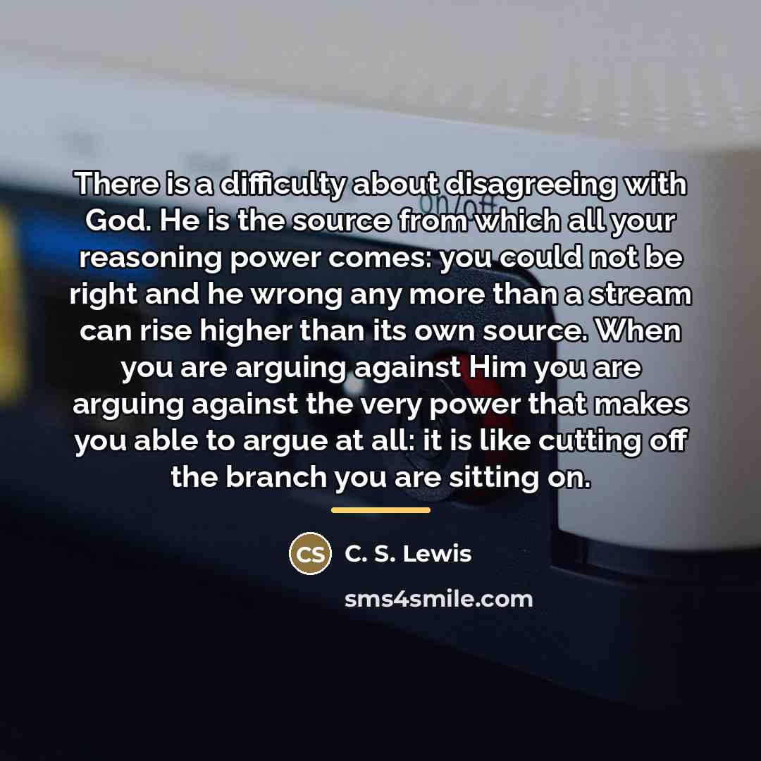 “There is a difficulty about disagreeing with God. He is…” quote by C. S. Lewis