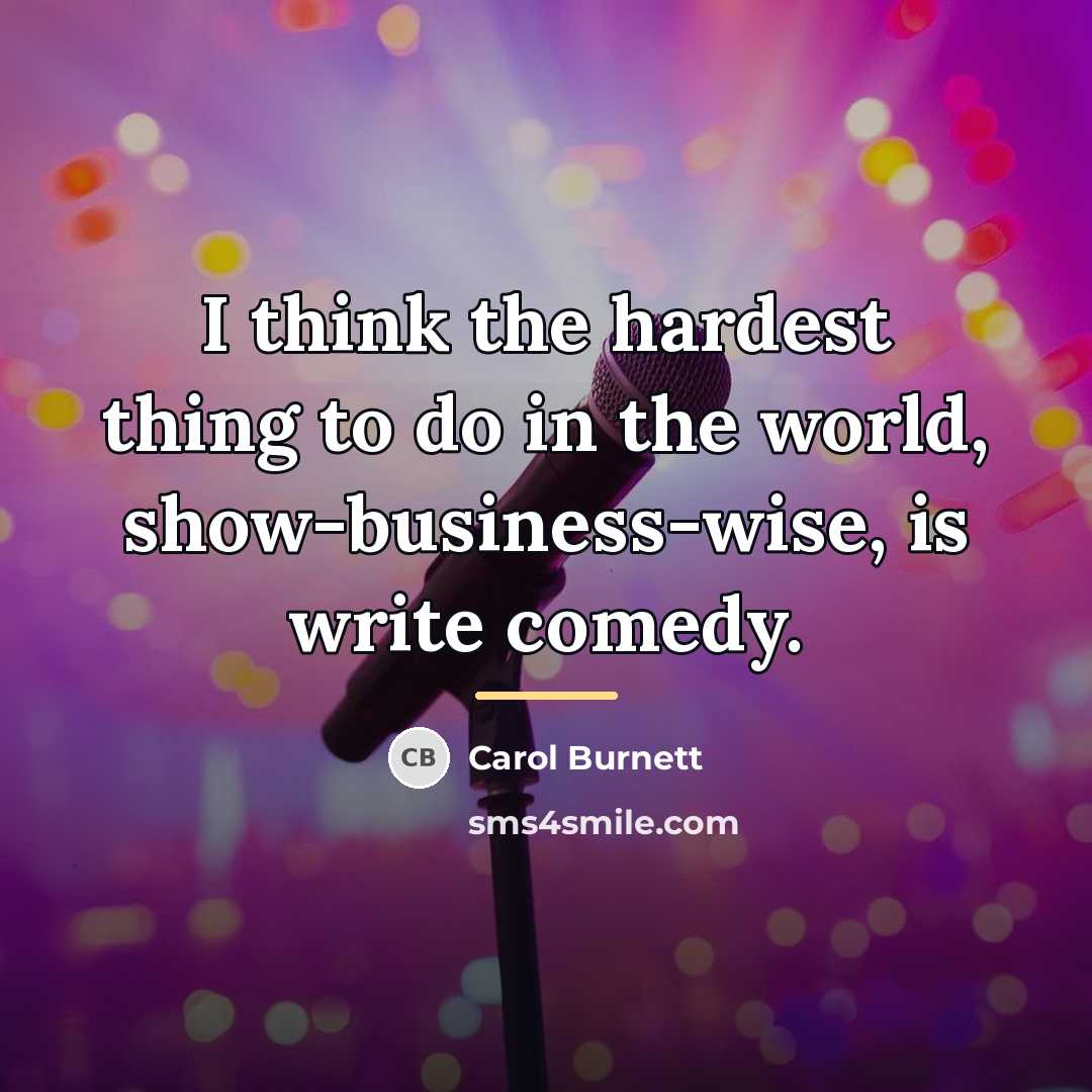 “I think the hardest thing to do in the world,…” quote by Carol Burnett