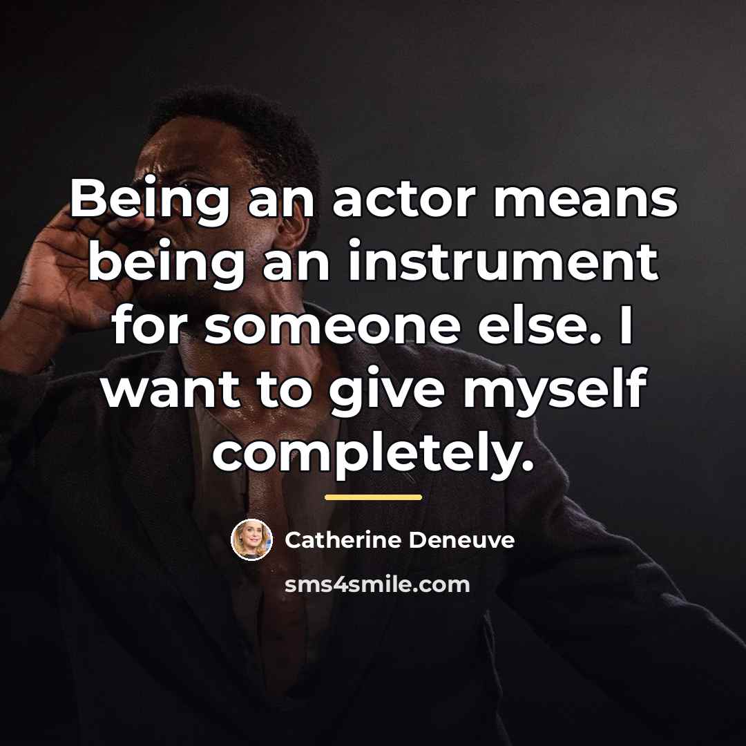 “Being an actor means being an instrument for someone else.…” quote by Catherine Deneuve