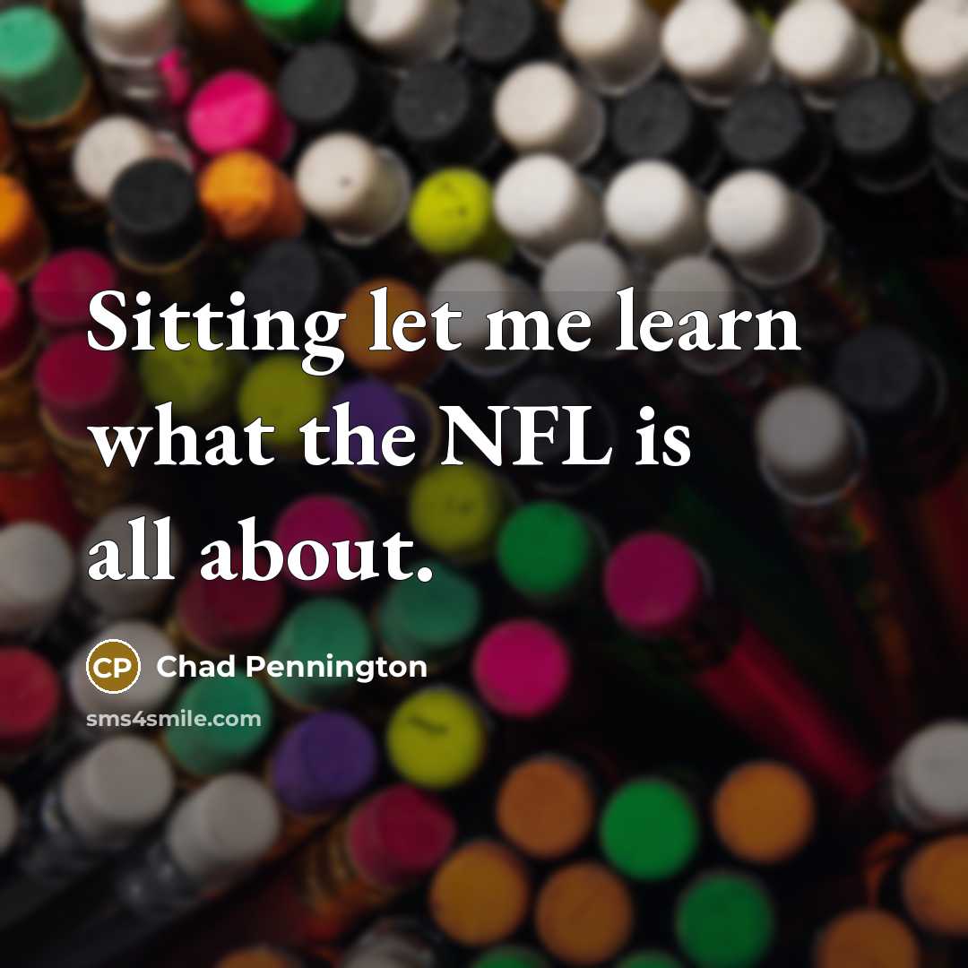 “Sitting let me learn what the NFL is all about.…” quote by Chad Pennington