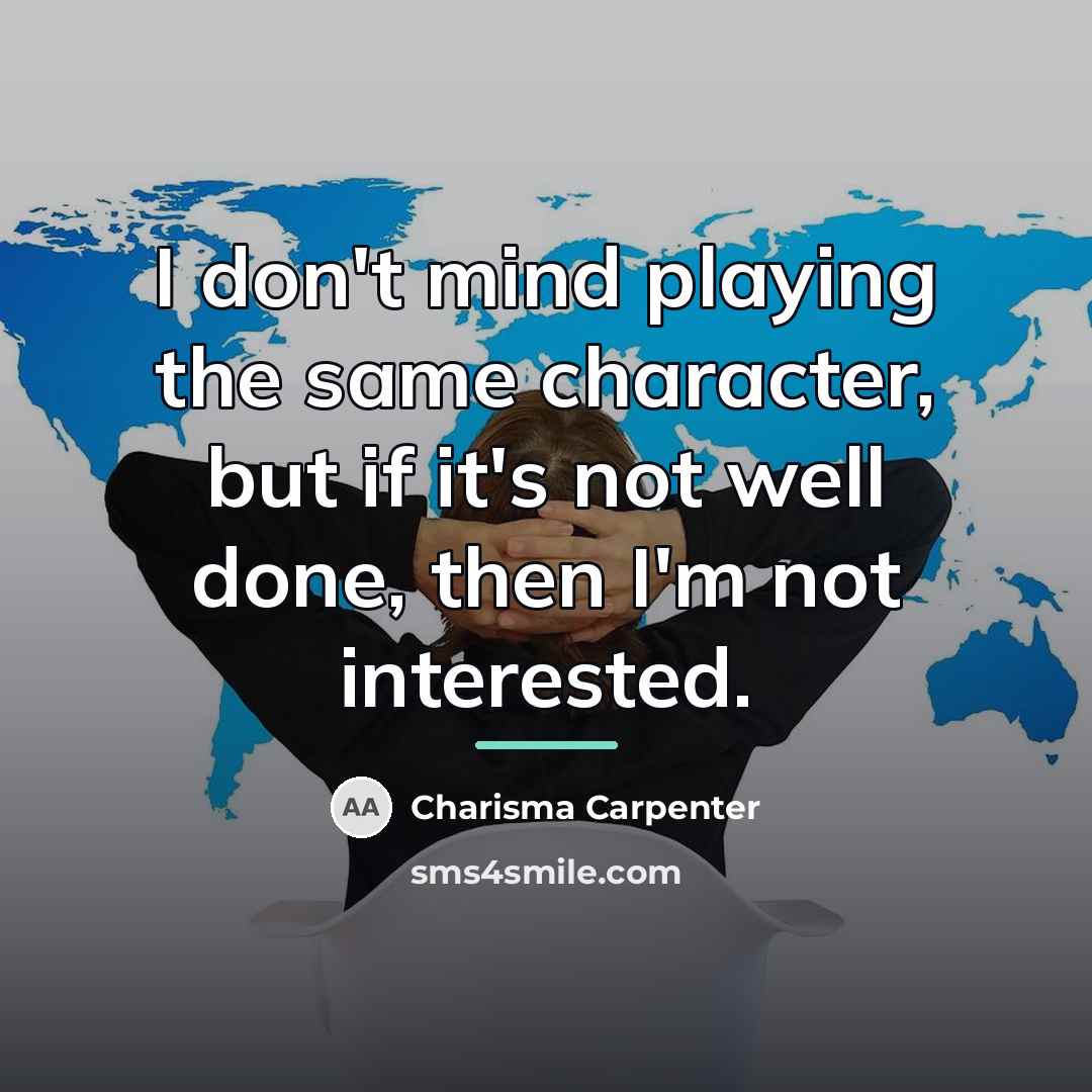 “I don't mind playing the same character, but if it's…” quote by Charisma Carpenter