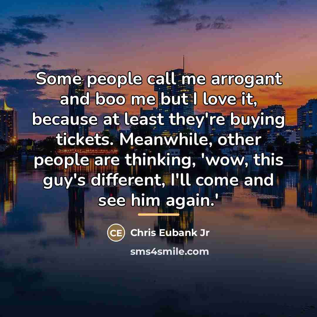 “Some people call me arrogant and boo me but I…” quote by Chris Eubank Jr
