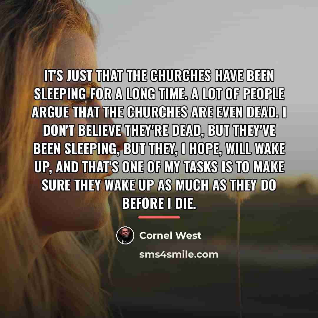 “It's just that the churches have been sleeping for a…” quote by Cornel West