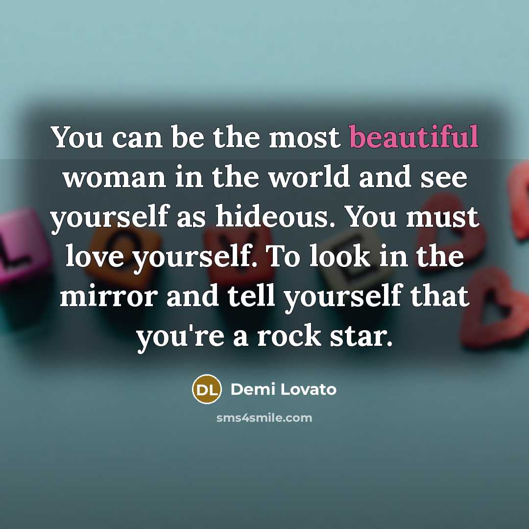 “You can be the most beautiful woman in the world…” quote by Demi Lovato