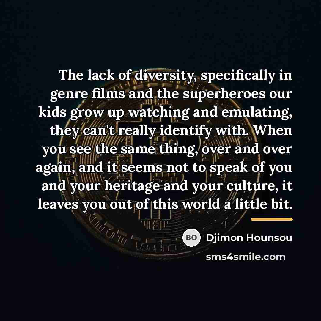 “The lack of diversity, specifically in genre films and the…” quote by Djimon Hounsou