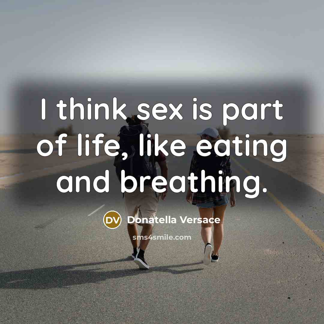 “I think sex is part of life, like eating and…” quote by Donatella Versace