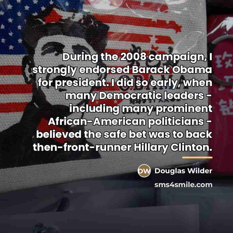 “During the 2008 campaign, I strongly endorsed Barack Obama for…” quote by Douglas Wilder