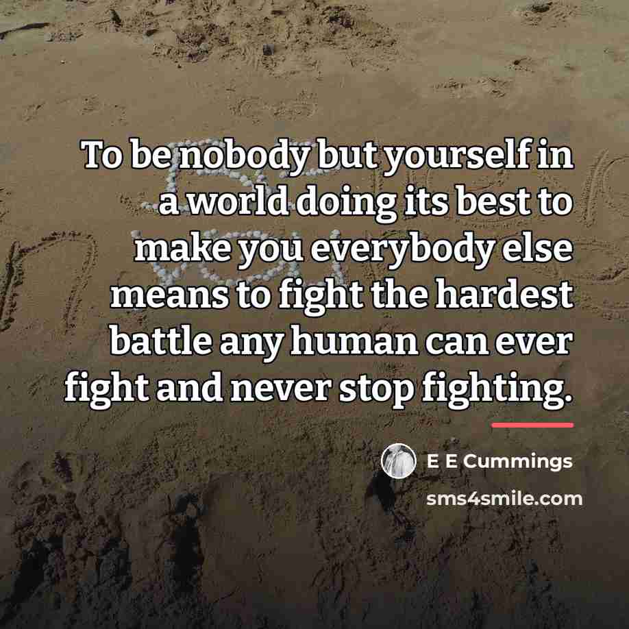 “To be nobody but yourself in a world doing its…” quote by E E Cummings