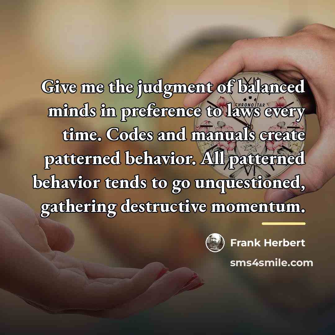 “Give me the judgment of balanced minds in preference to…” quote by Frank Herbert