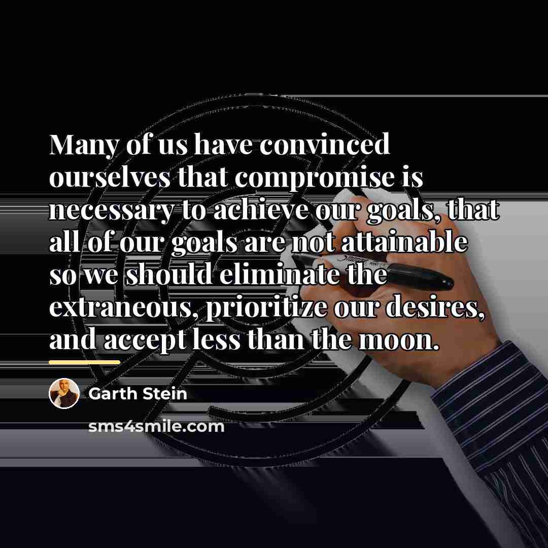 “Many of us have convinced ourselves that compromise is necessary…” quote by Garth Stein