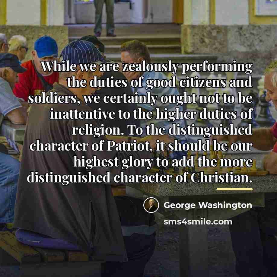 “While we are zealously performing the duties of good citizens…” quote by George Washington