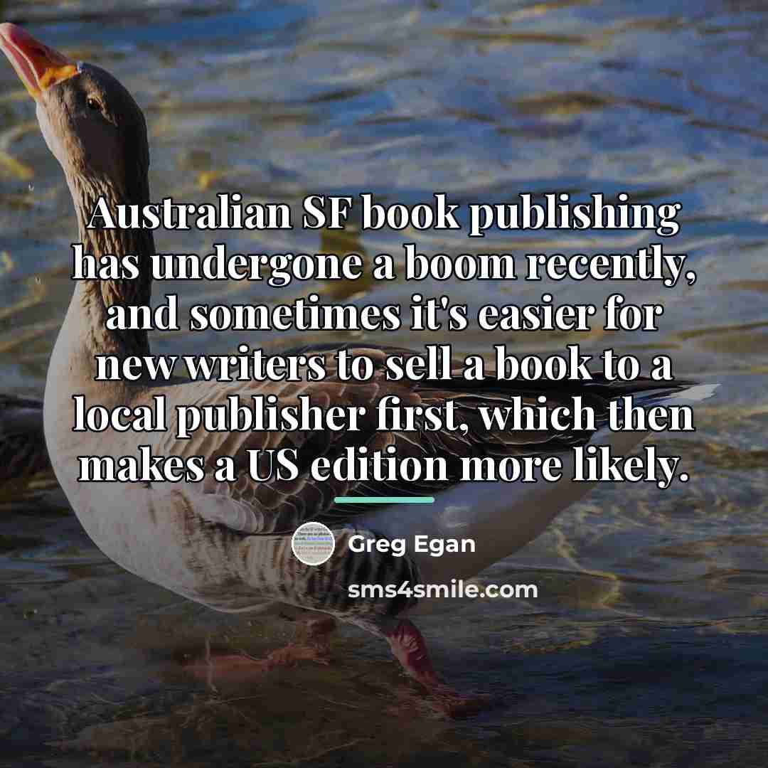 “Australian SF book publishing has undergone a boom recently, and…” quote by Greg Egan