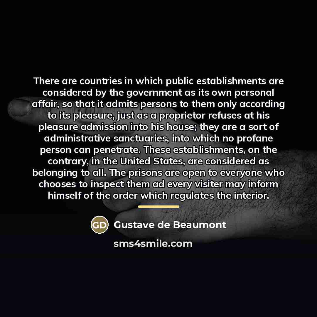 “There are countries in which public establishments are considered by…” quote by Gustave de Beaumont