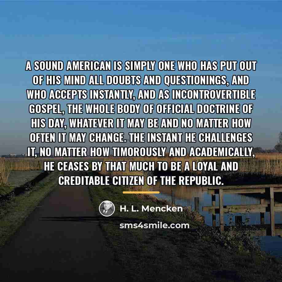 “A sound American is simply one who has put out…” quote by H. L. Mencken