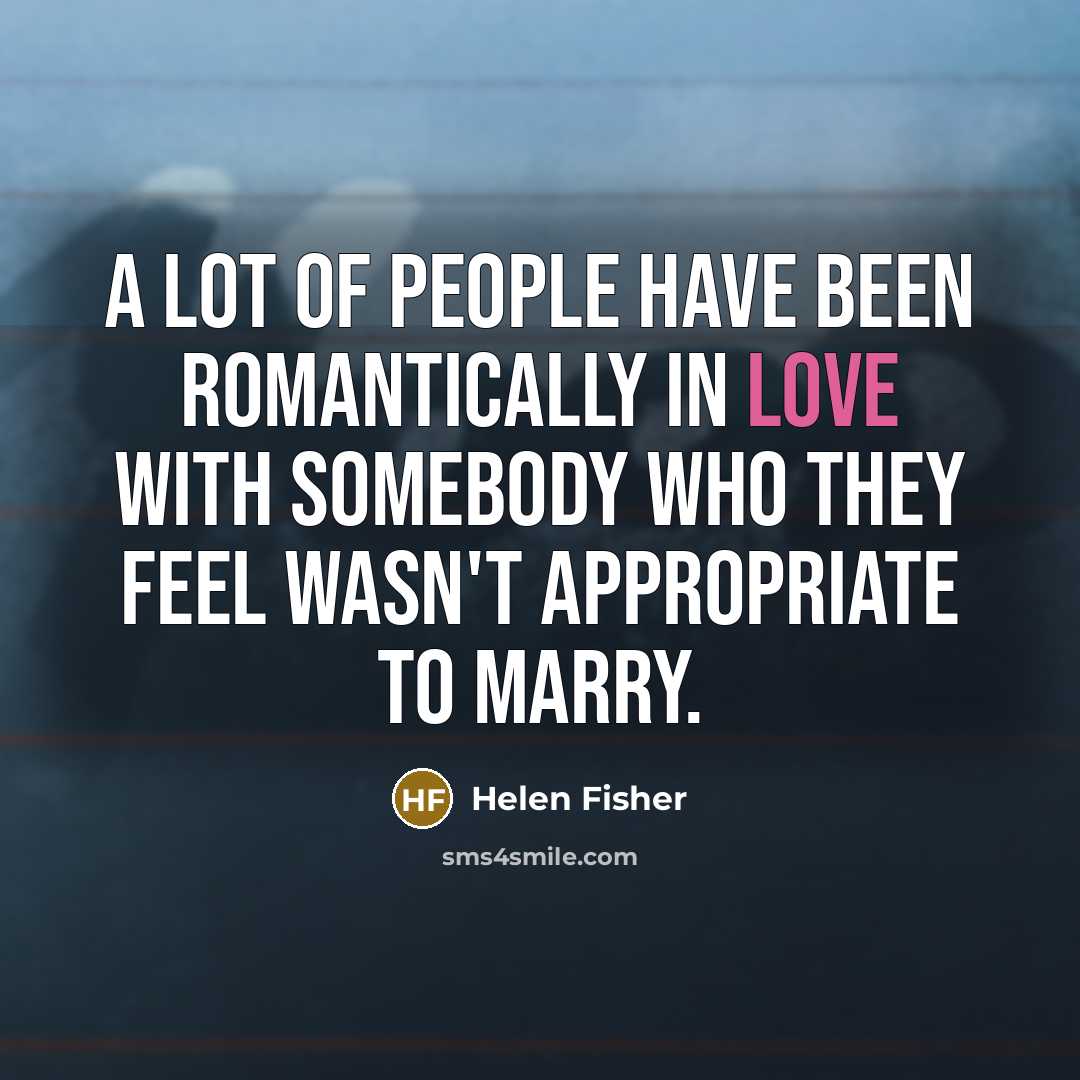 “A lot of people have been romantically in love with…” quote by Helen Fisher