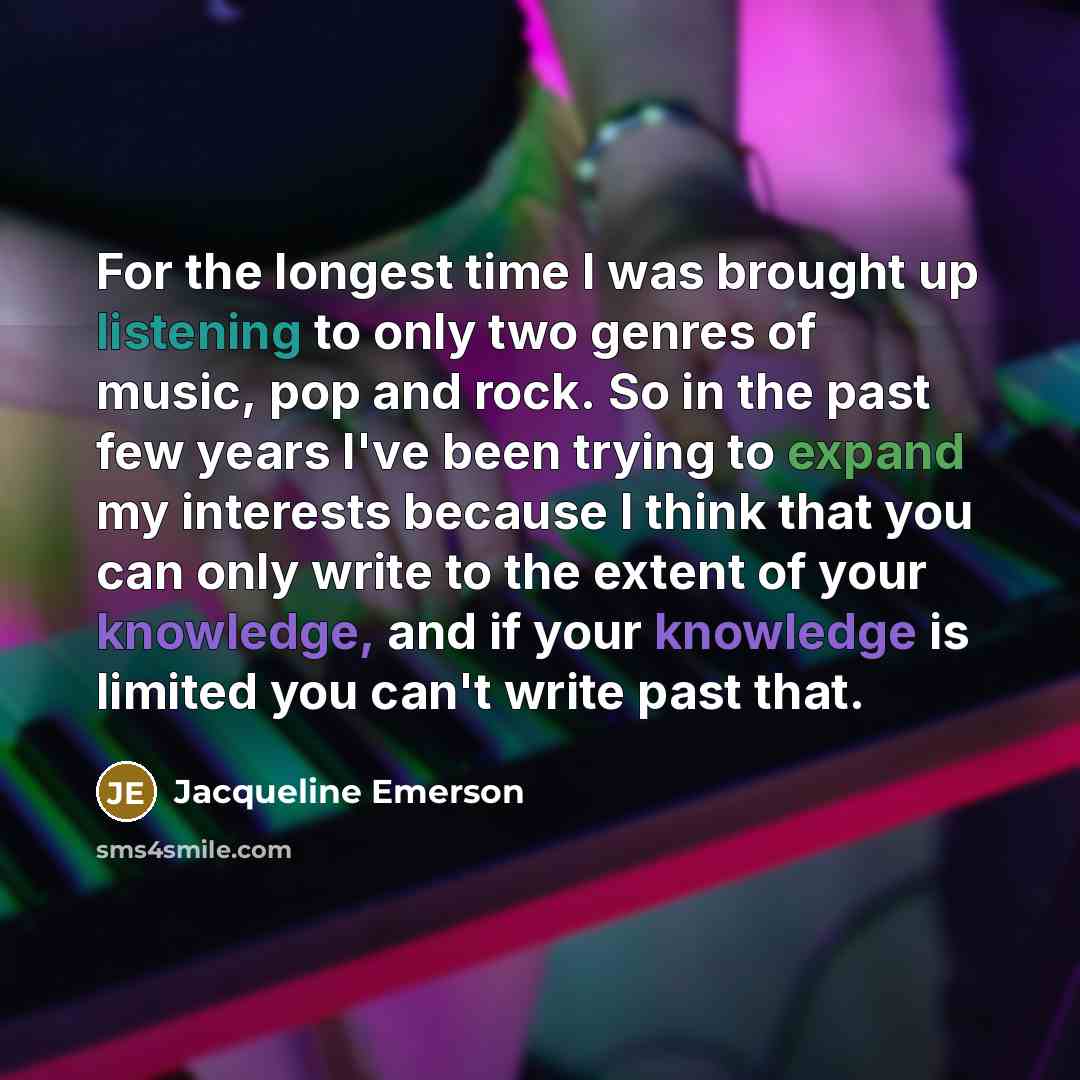 “For the longest time I was brought up listening to…” quote by Jacqueline Emerson