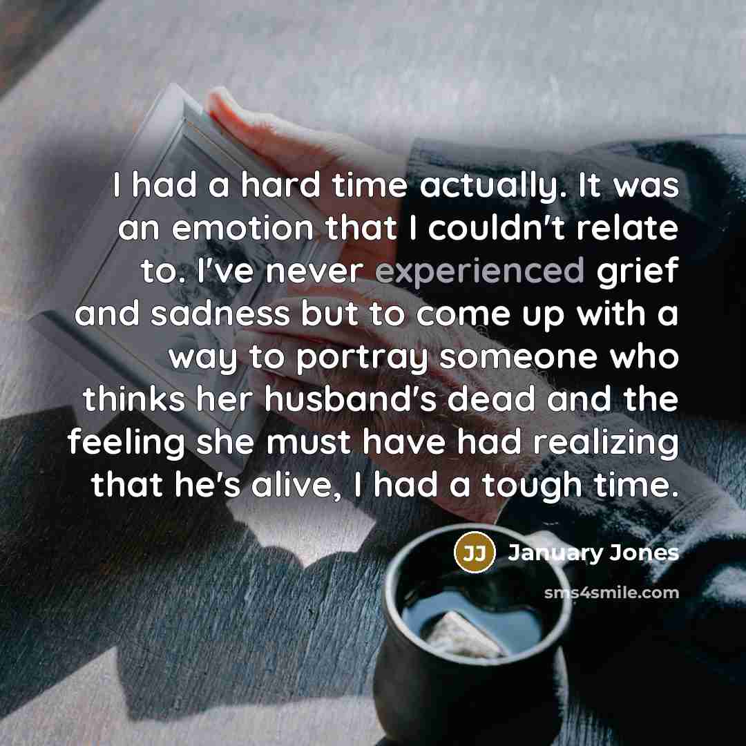 “I had a hard time actually. It was an emotion…” quote by January Jones