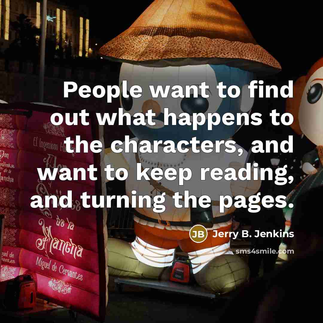 “People want to find out what happens to the characters,…” quote by Jerry B. Jenkins