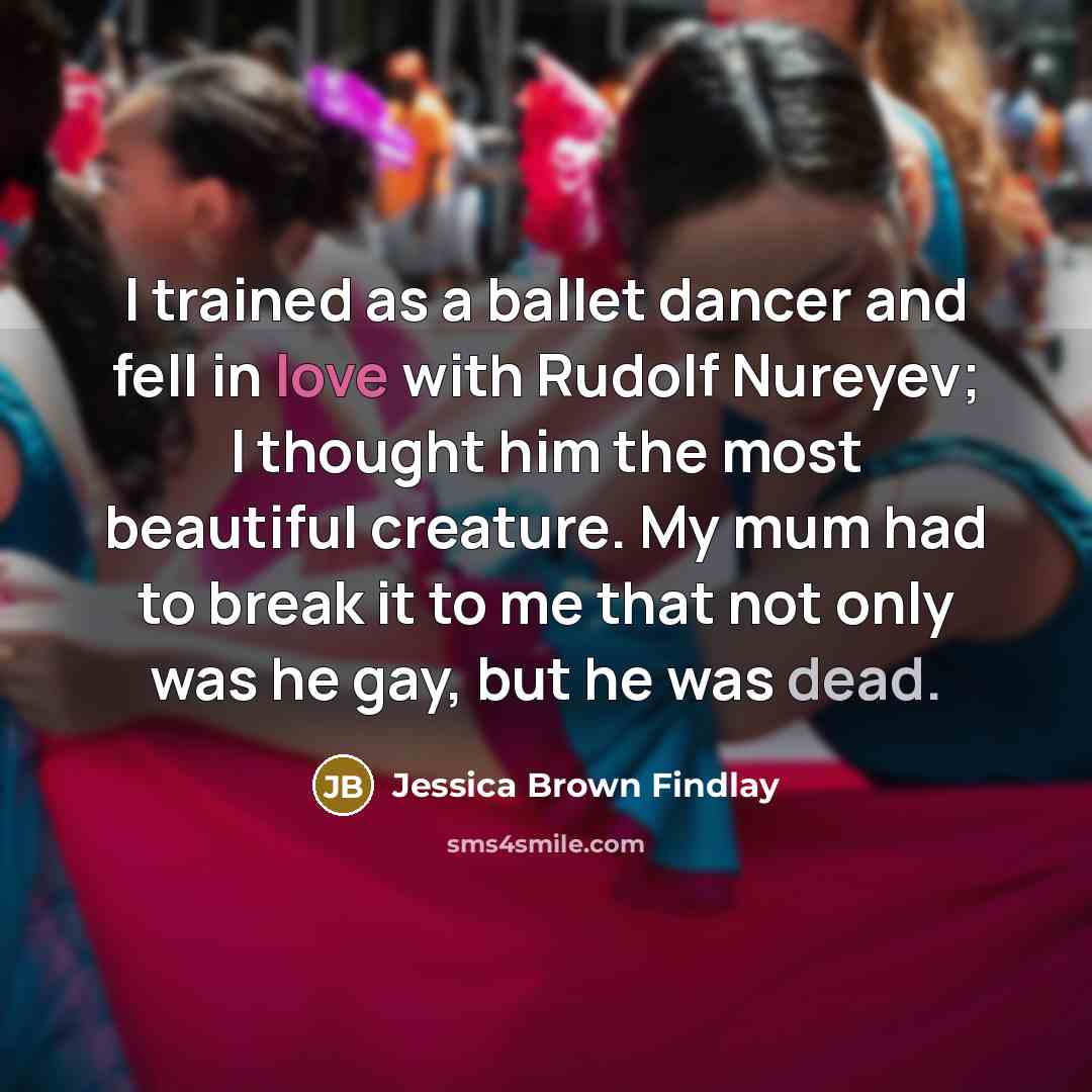 “I trained as a ballet dancer and fell in love…” quote by Jessica Brown Findlay