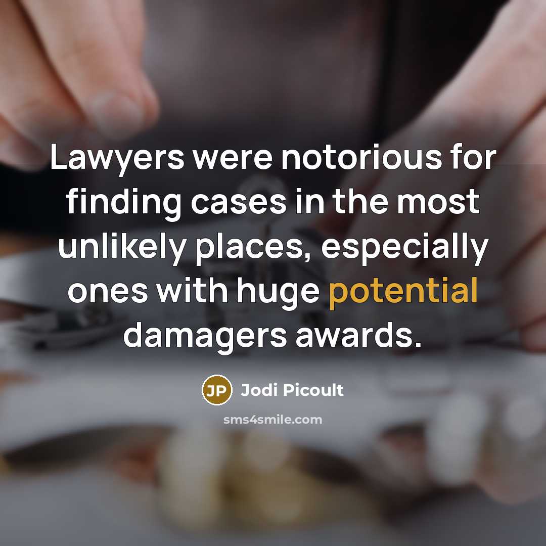 “Lawyers were notorious for finding cases in the most unlikely…” quote by Jodi Picoult