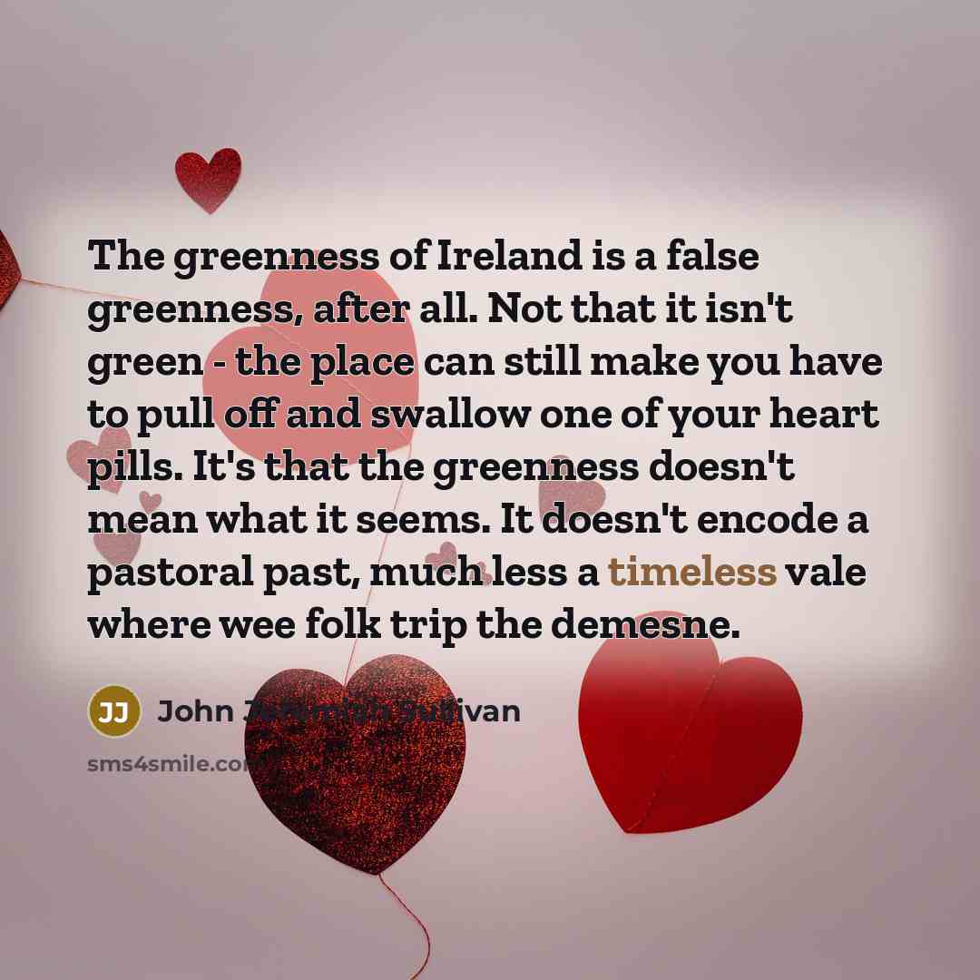 “The greenness of Ireland is a false greenness, after all.…” quote by John Jeremiah Sullivan