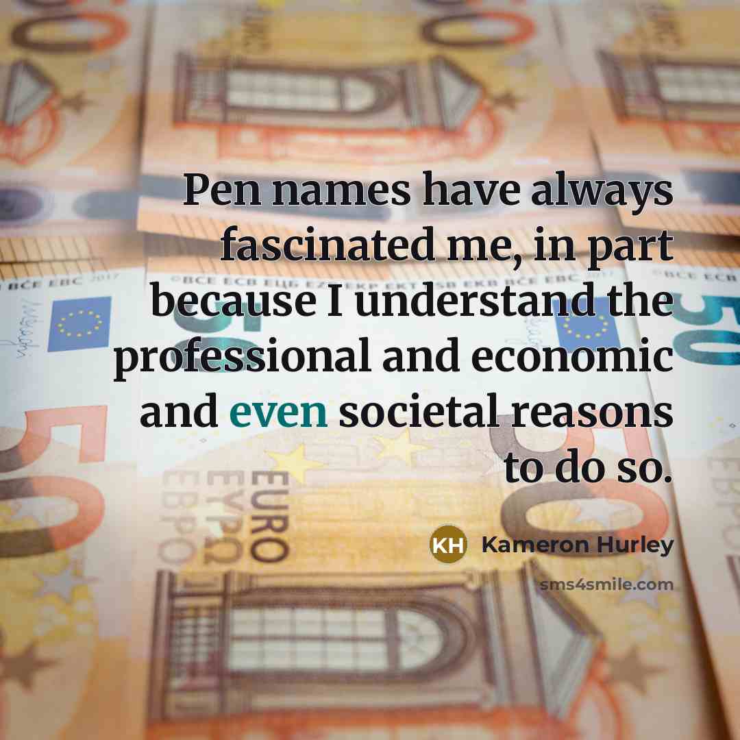 “Pen names have always fascinated me, in part because I…” quote by Kameron Hurley