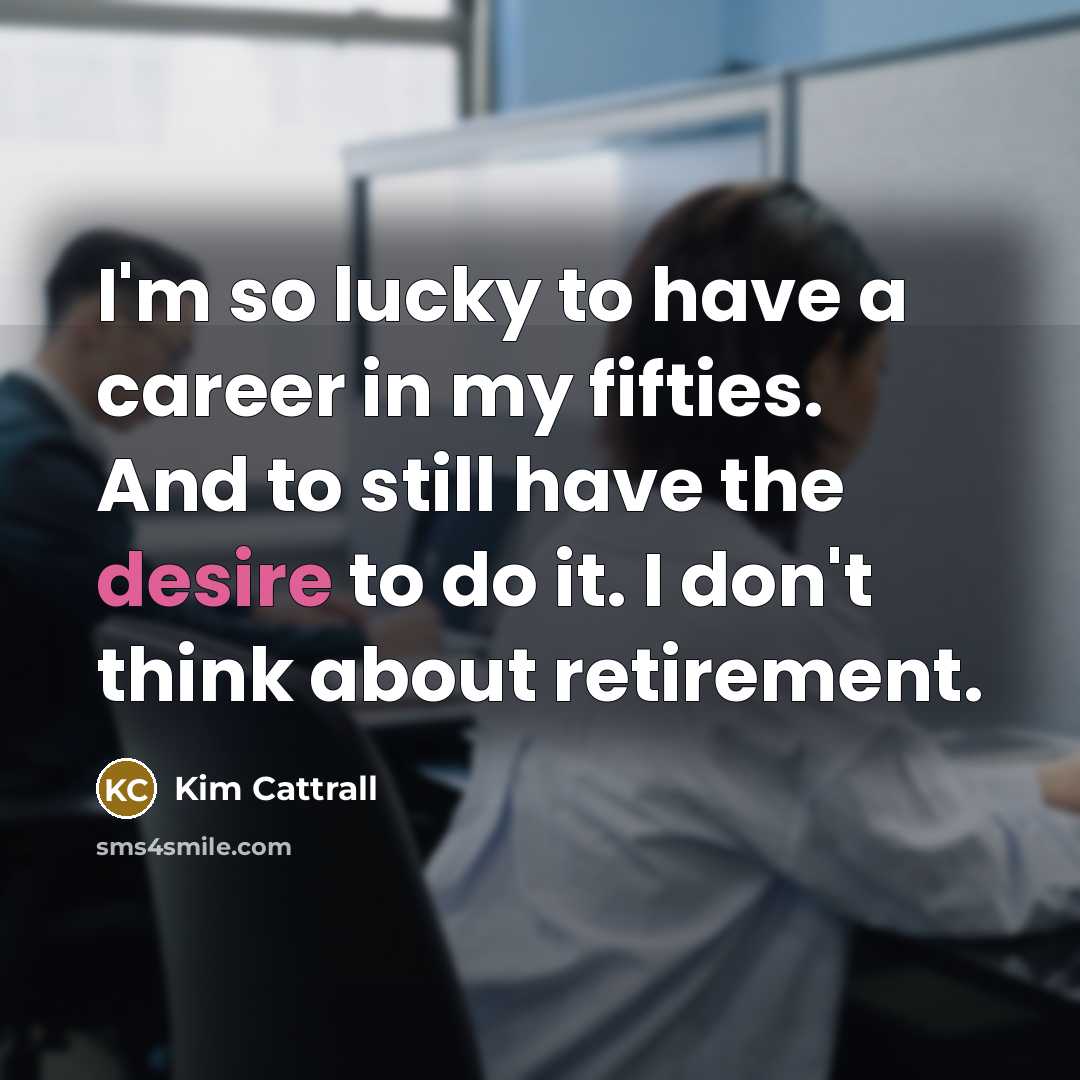 “I'm so lucky to have a career in my fifties.…” quote by Kim Cattrall