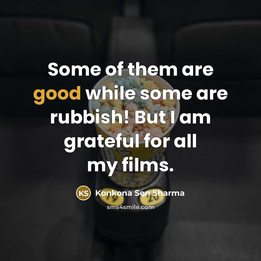 “Some of them are good while some are rubbish! But…” quote by Konkona Sen Sharma