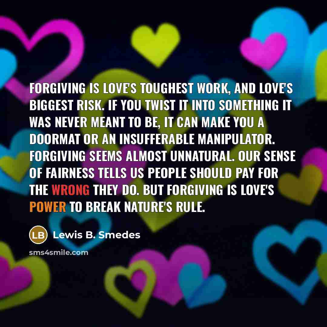 “Forgiving is love's toughest work, and love's biggest risk. If…” quote by Lewis B. Smedes