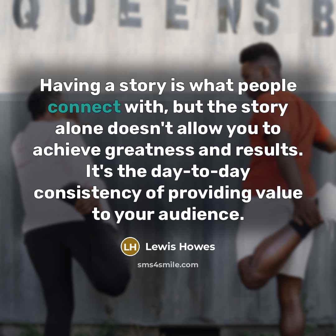 “Having a story is what people connect with, but the…” quote by Lewis Howes