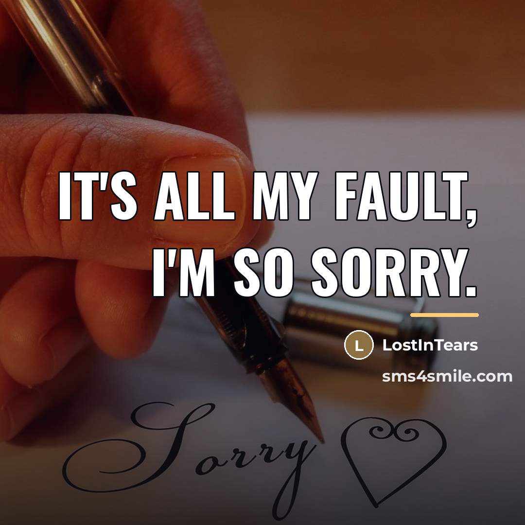 “It's all my fault, I'm so sorry.…” quote by LostInTears