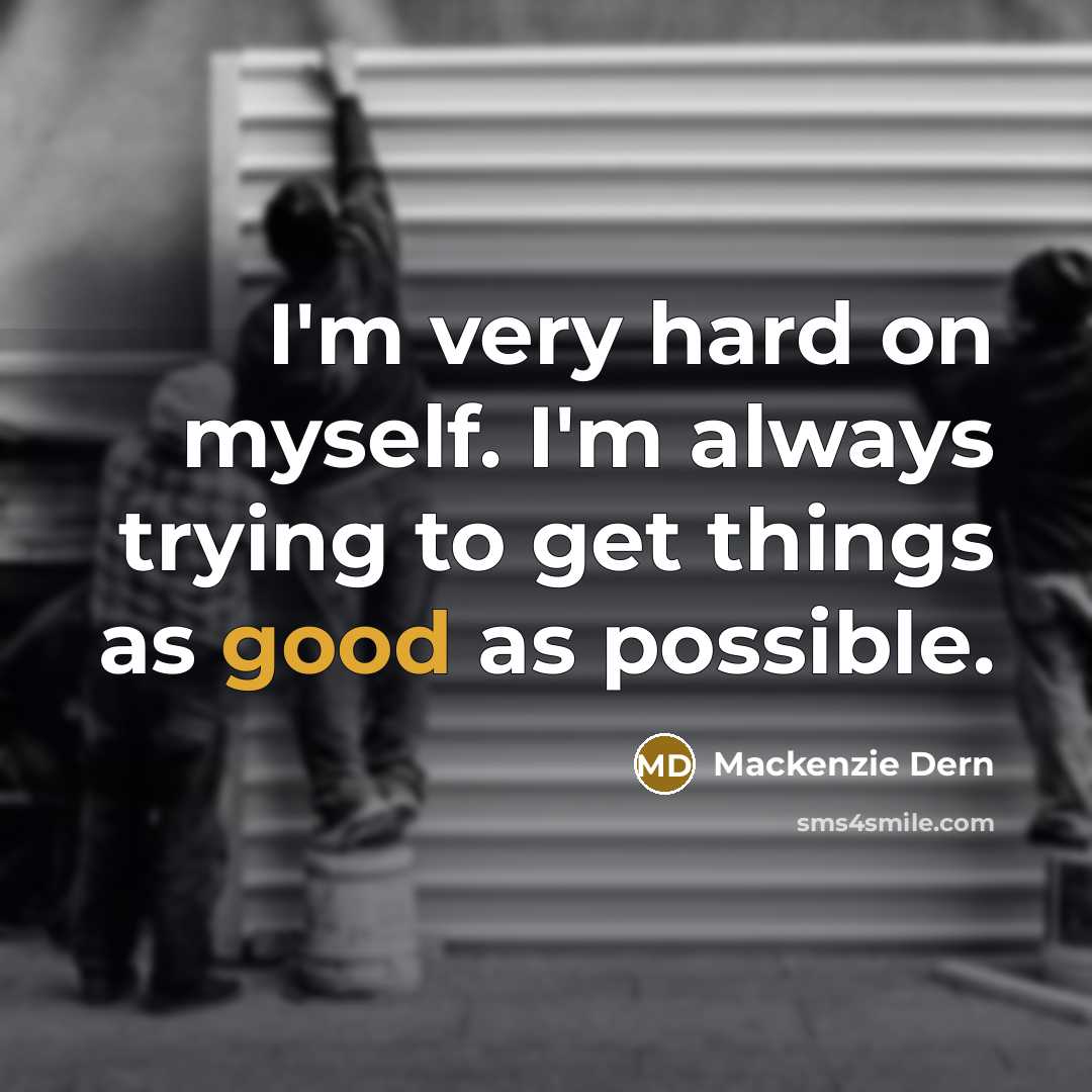 “I'm very hard on myself. I'm always trying to get…” quote by Mackenzie Dern