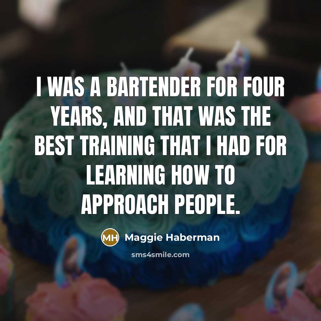 “I was a bartender for four years, and that was…” quote by Maggie Haberman