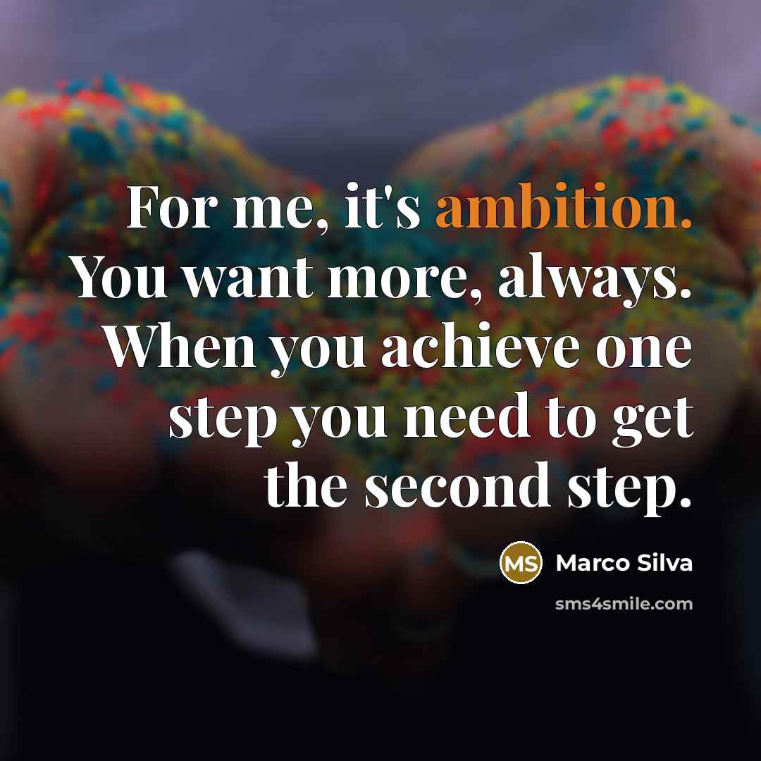 “For me, it's ambition. You want more, always. When you…” quote by Marco Silva