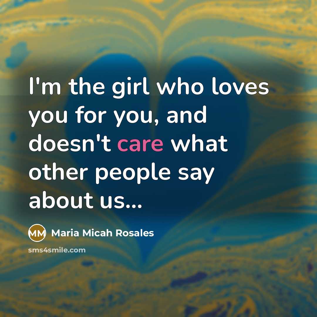 “I'm the girl who loves you for you, and doesn't…” quote by Maria Micah Rosales