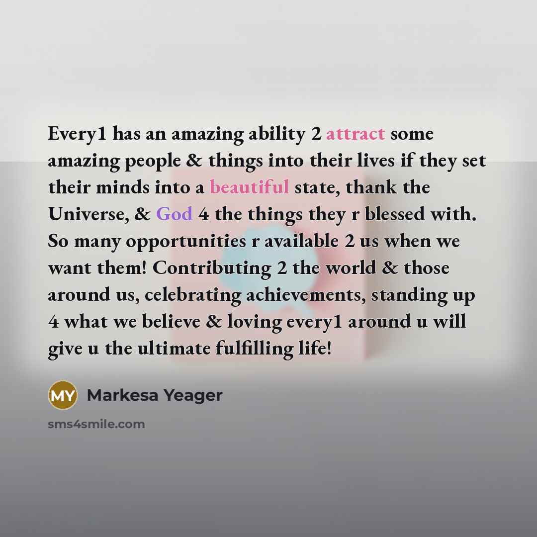 “Every1 has an amazing ability 2 attract some amazing people…” quote by Markesa Yeager