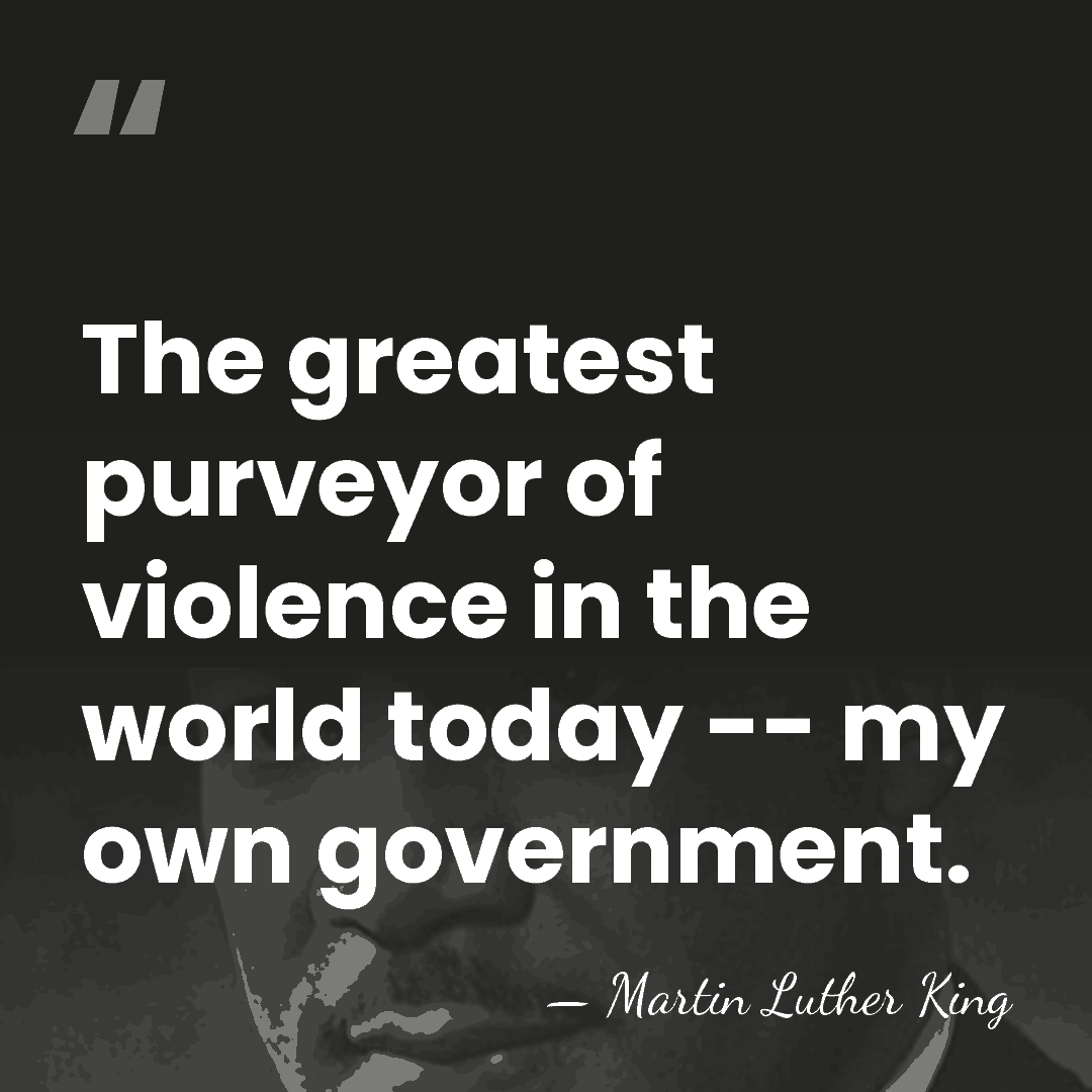 The greatest purveyor of violence in the world today -- my own&hellip; - Martin Luther King