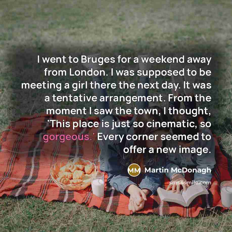 “I went to Bruges for a weekend away from London.…” quote by Martin McDonagh