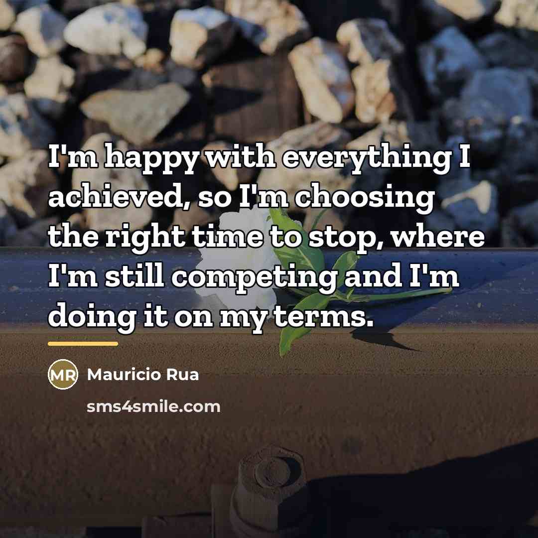 “I'm happy with everything I achieved, so I'm choosing the…” quote by Mauricio Rua