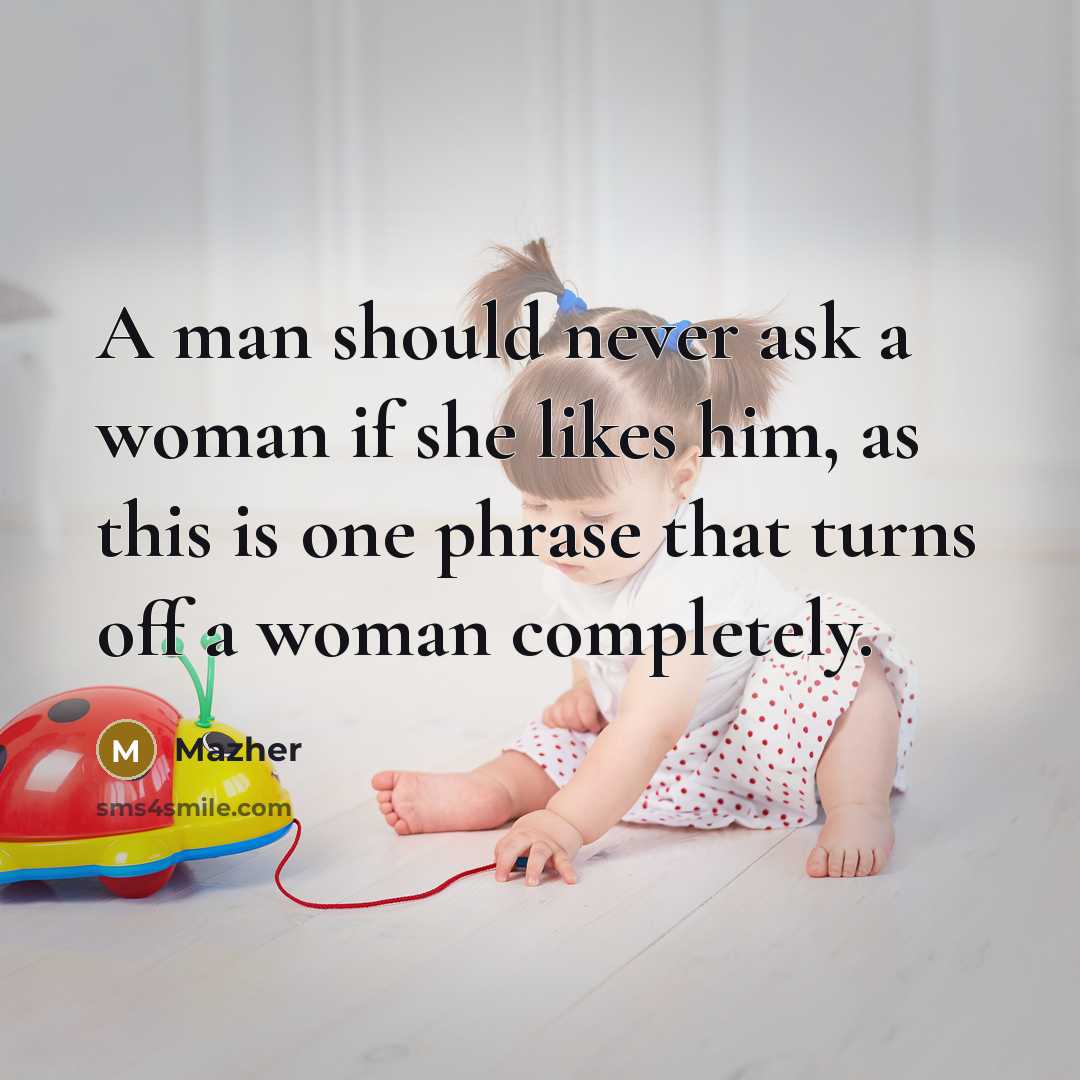 “A man should never ask a woman if she likes…” quote by Mazher