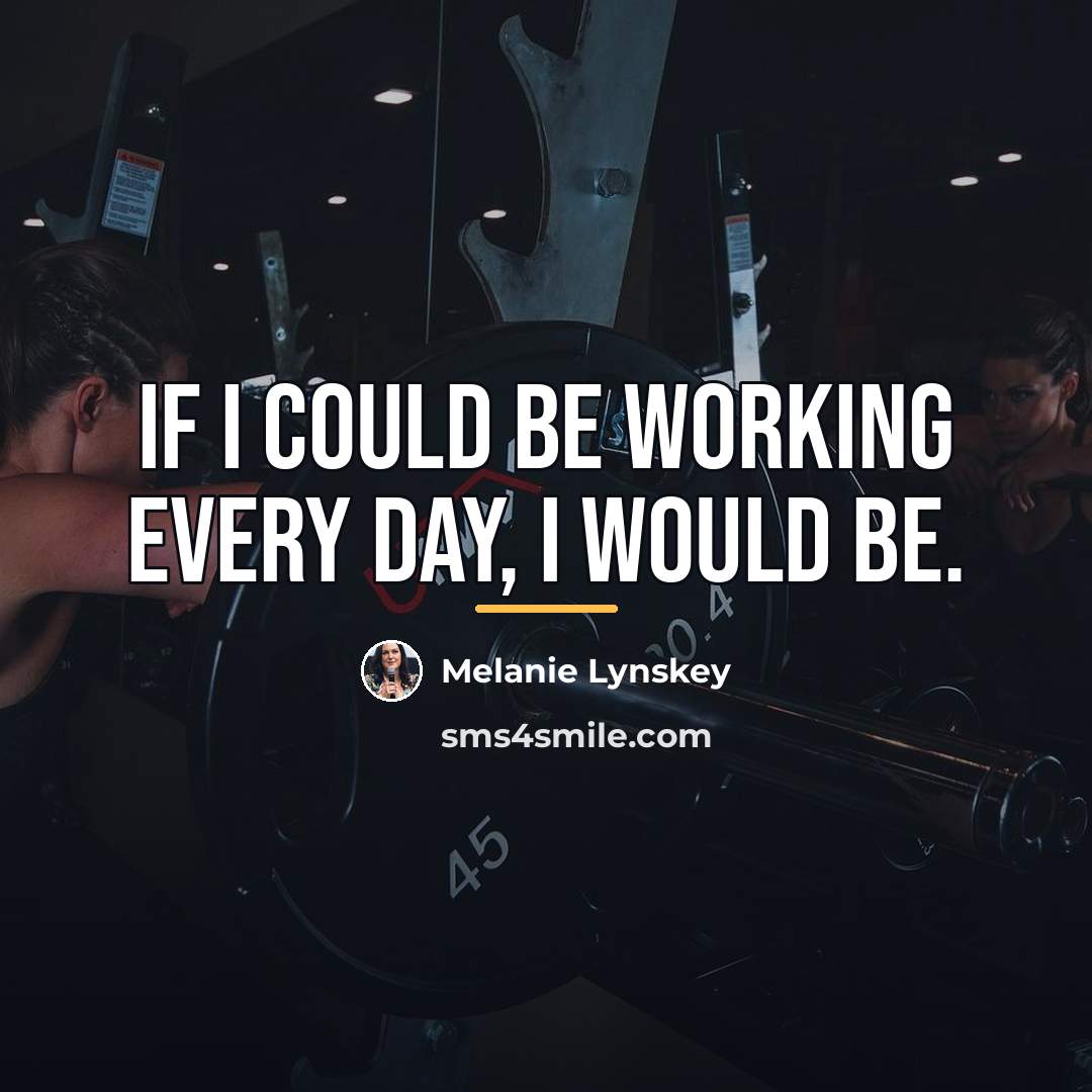 “If I could be working every day, I would be.…” quote by Melanie Lynskey