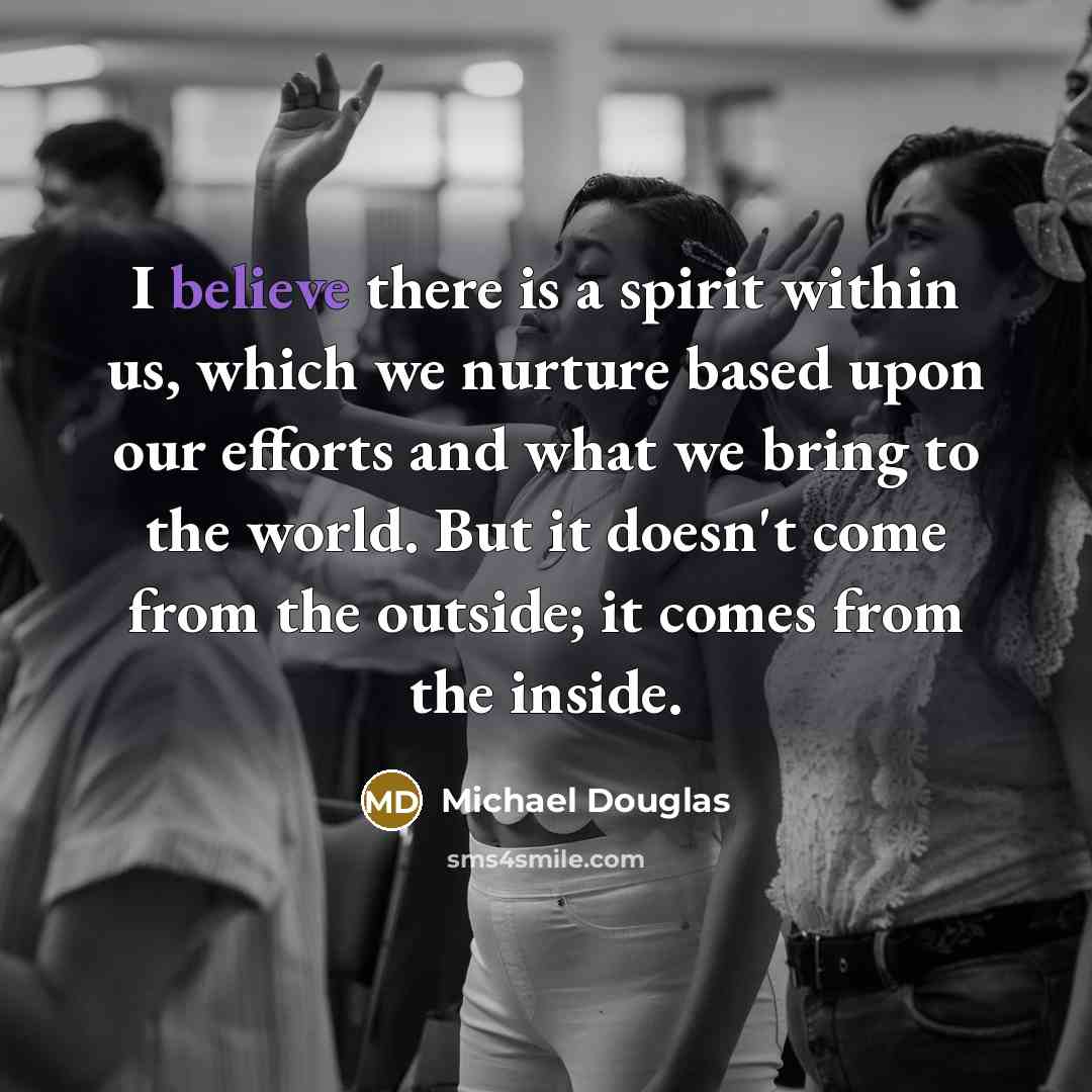 “I believe there is a spirit within us, which we…” quote by Michael Douglas
