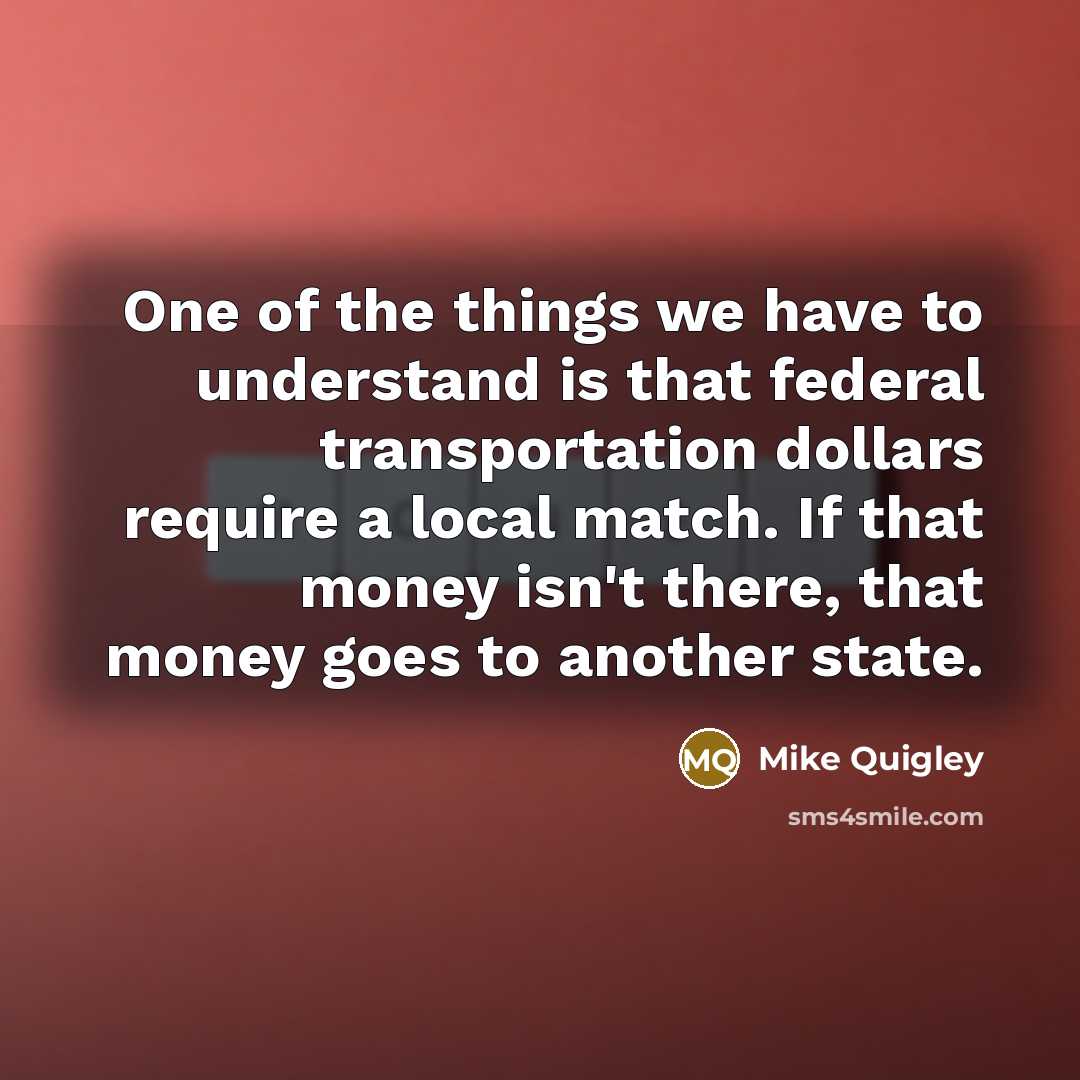 “One of the things we have to understand is that…” quote by Mike Quigley